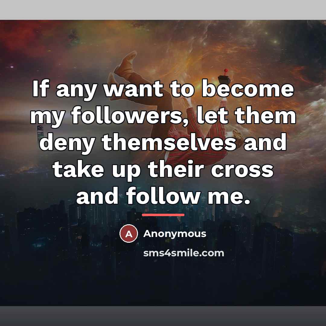 “If any want to become my followers, let them deny…” quote by Anonymous