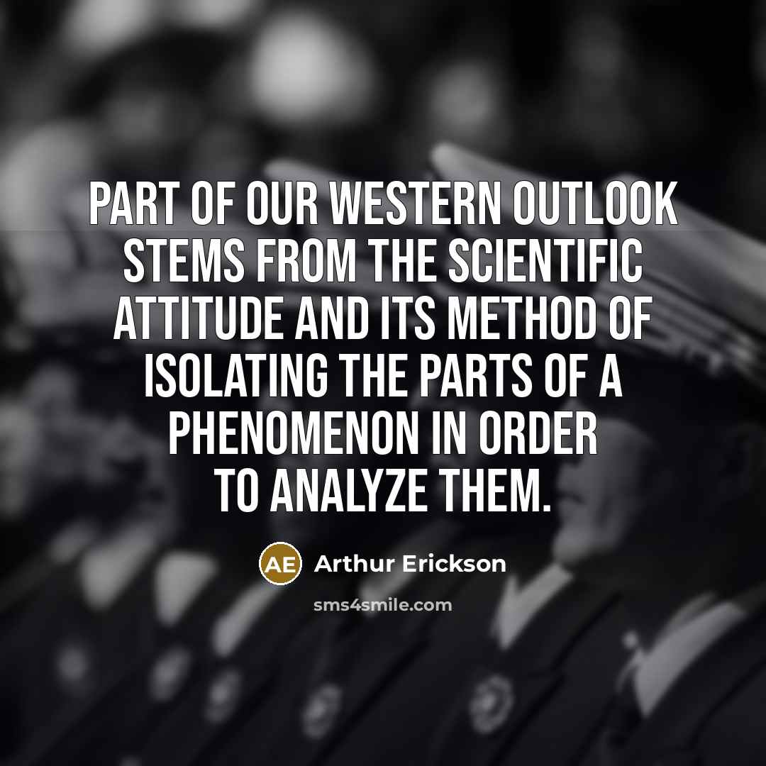 “Part of our western outlook stems from the scientific attitude…” quote by Arthur Erickson