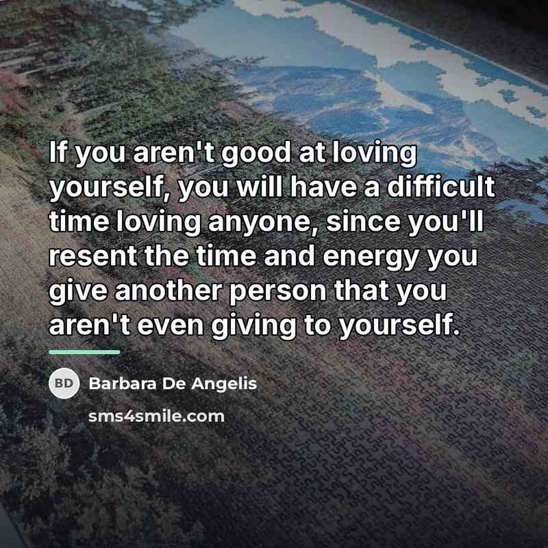 “If you aren't good at loving yourself, you will have…” quote by Barbara De Angelis