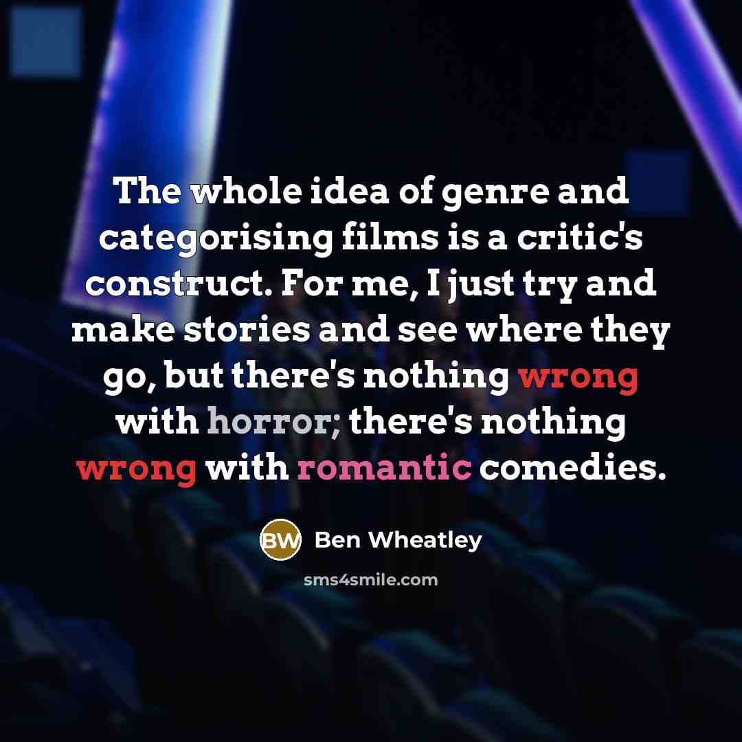 “The whole idea of genre and categorising films is a…” quote by Ben Wheatley