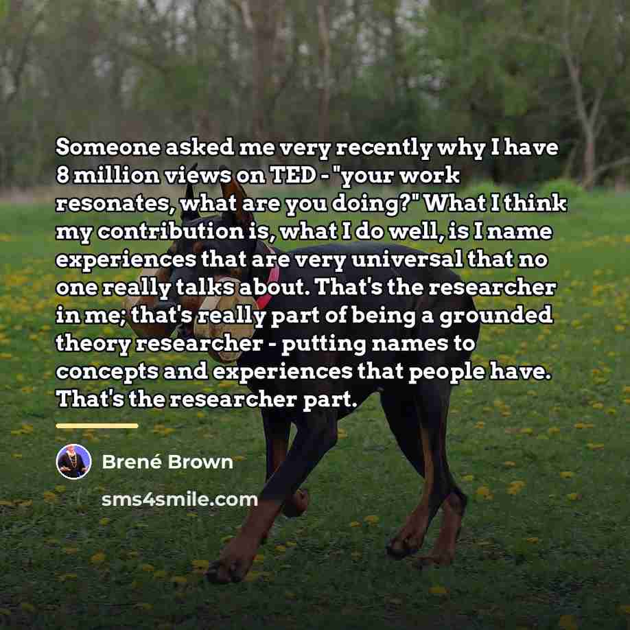 “Someone asked me very recently why I have 8 million…” quote by Brené Brown