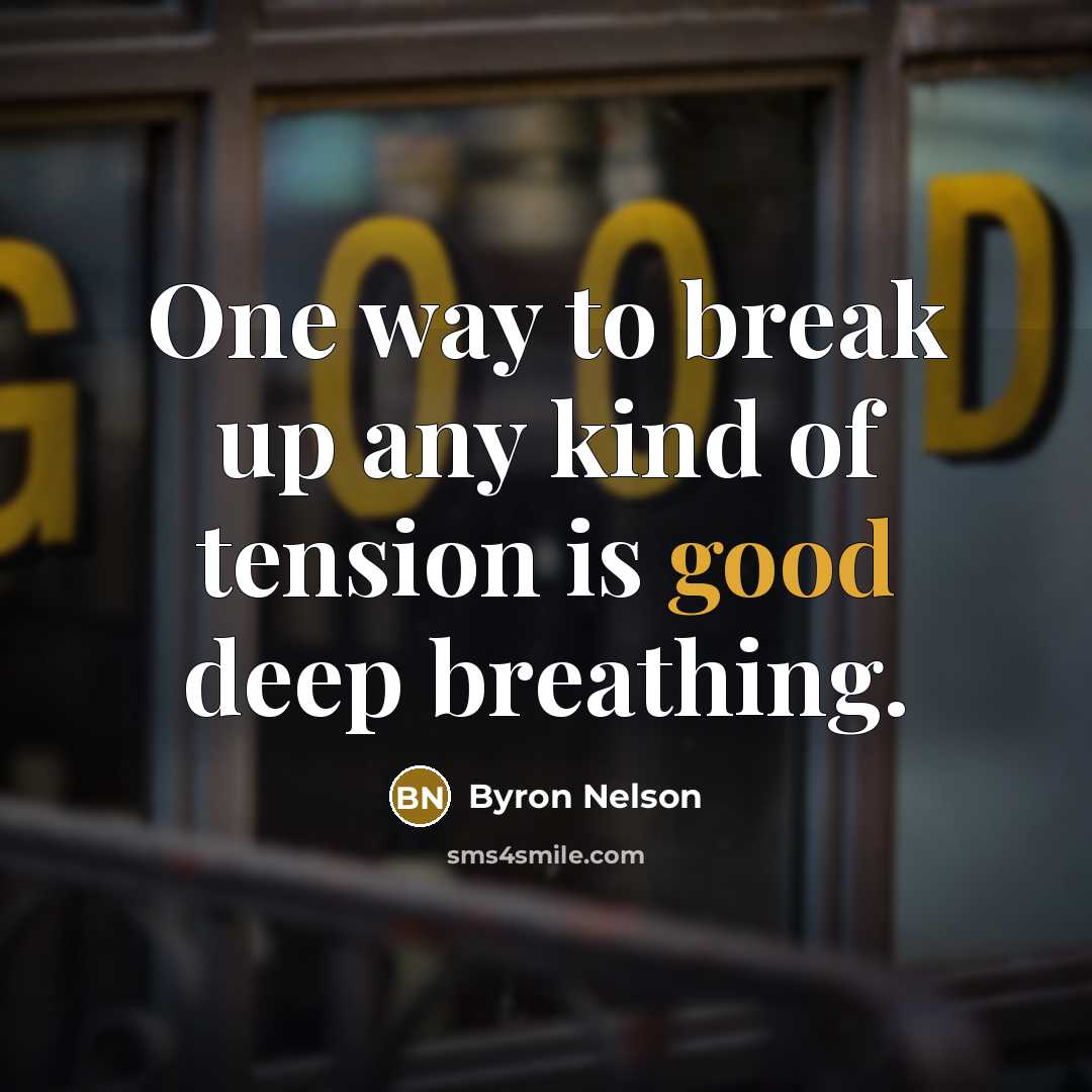 “One way to break up any kind of tension is…” quote by Byron Nelson