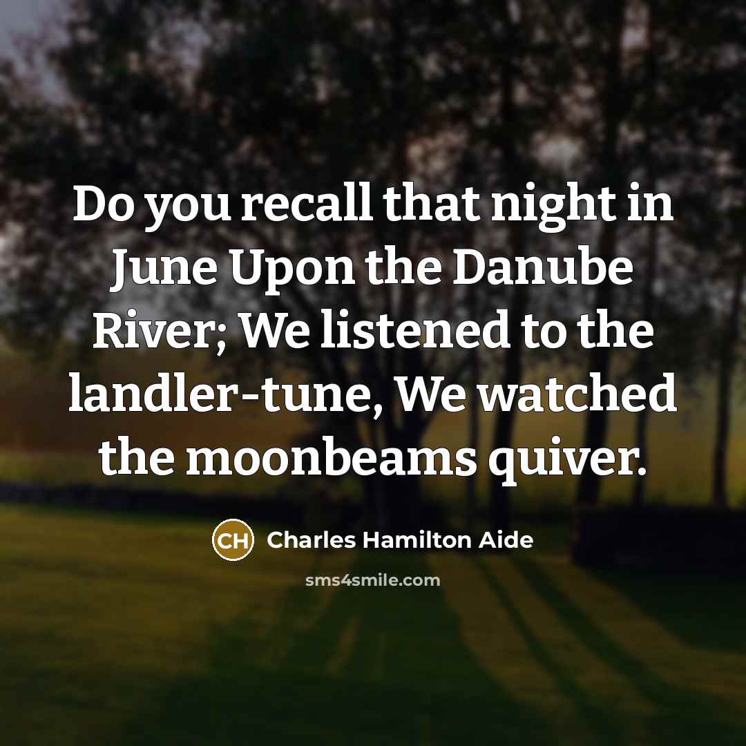 “Do you recall that night in June Upon the Danube…” quote by Charles Hamilton Aide