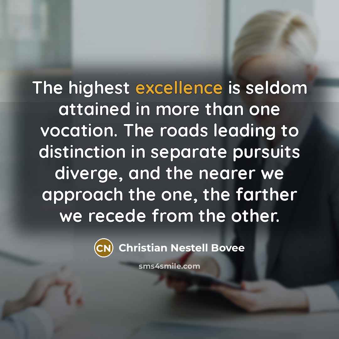 “The highest excellence is seldom attained in more than one…” quote by Christian Nestell Bovee