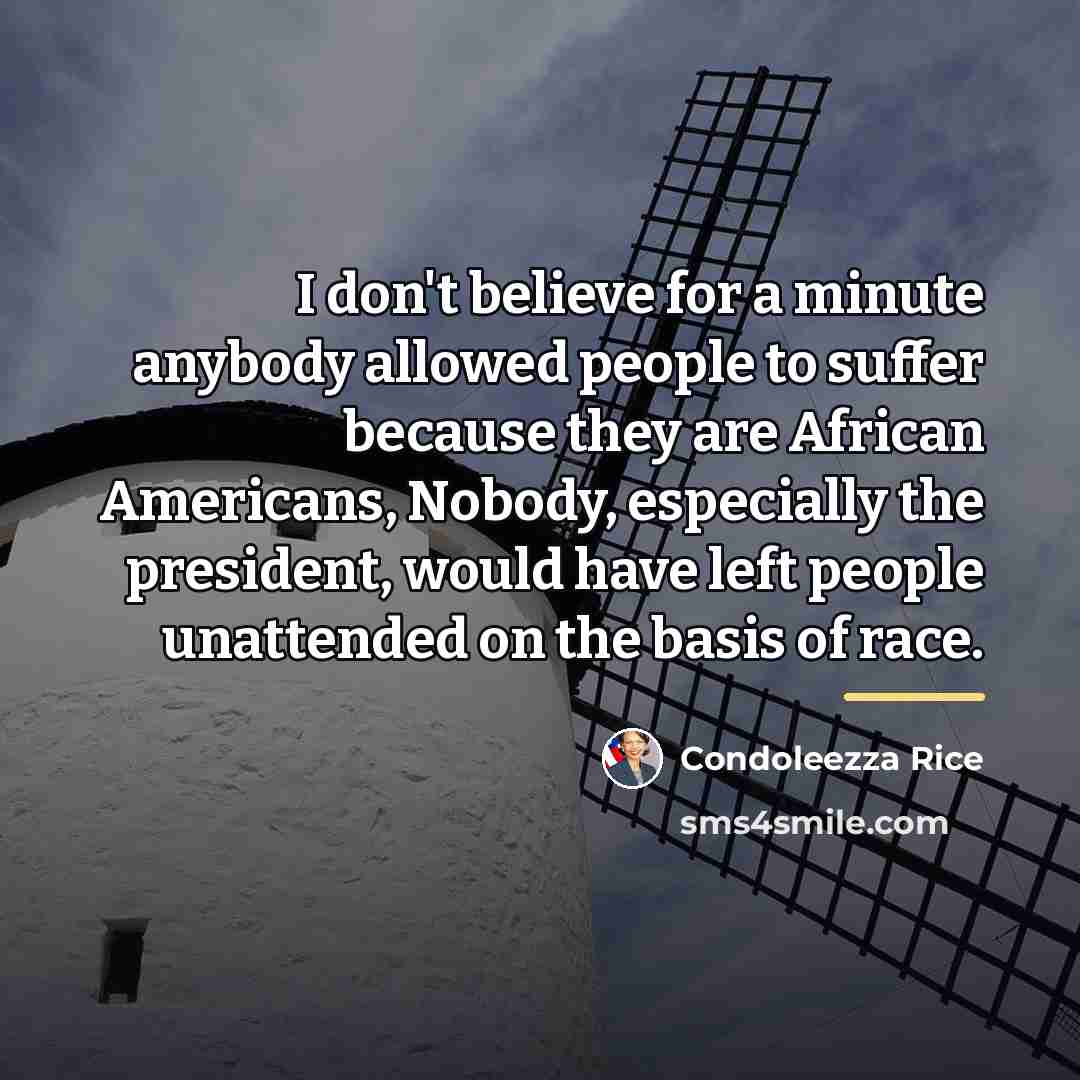 “I don't believe for a minute anybody allowed people to…” quote by Condoleezza Rice