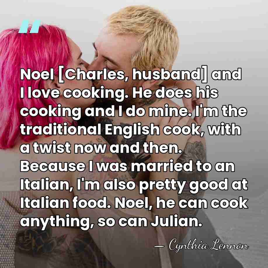 Noel [Charles, husband] and I love cooking. He does his cooking and&hellip; - Cynthia Lennon