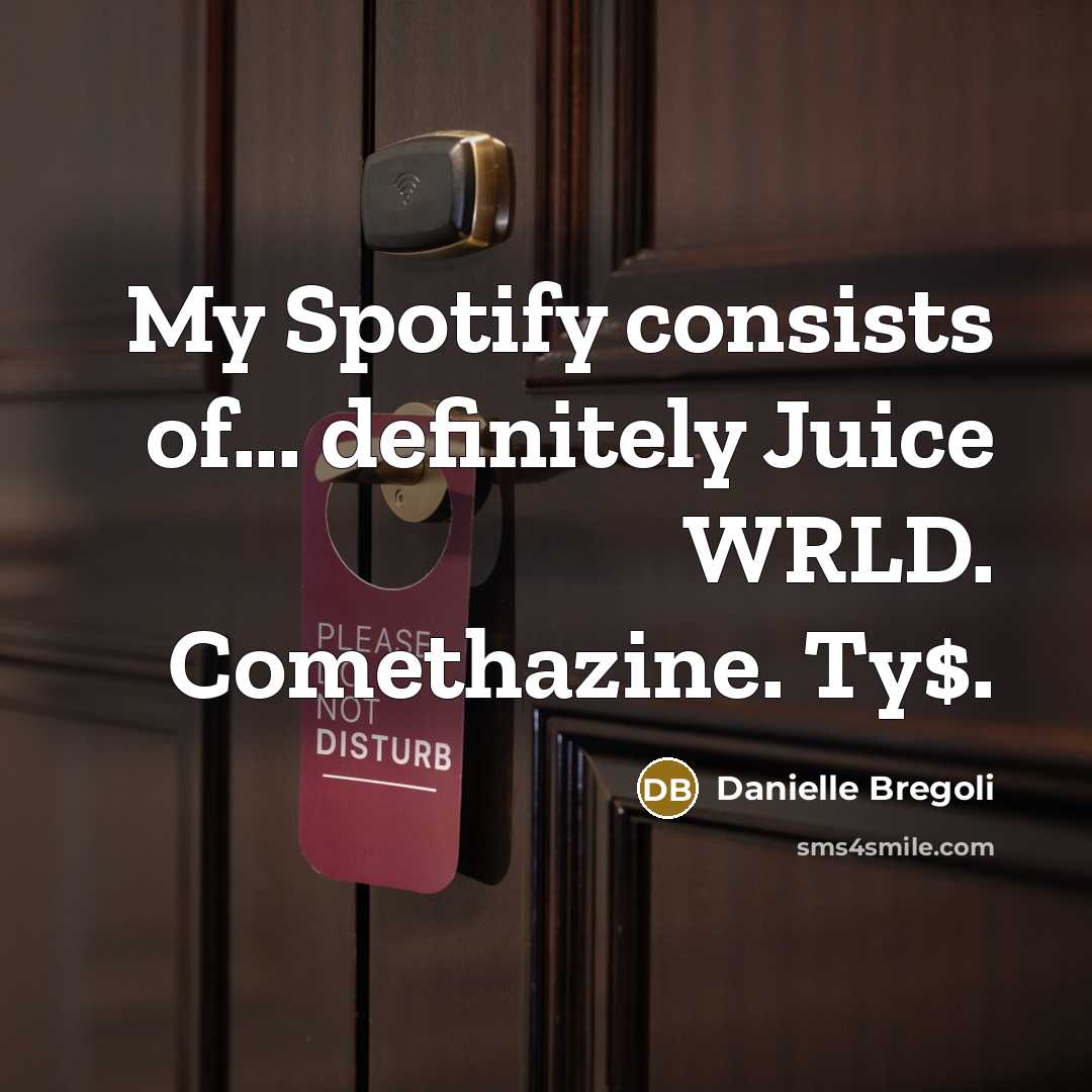 “My Spotify consists of... definitely Juice WRLD. Comethazine. Ty$.…” quote by Danielle Bregoli