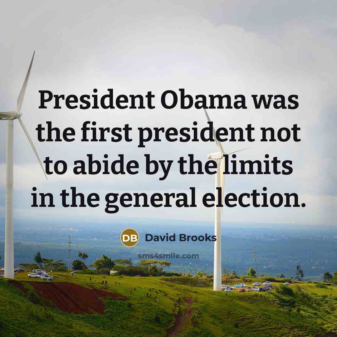“President Obama was the first president not to abide by…” quote by David Brooks