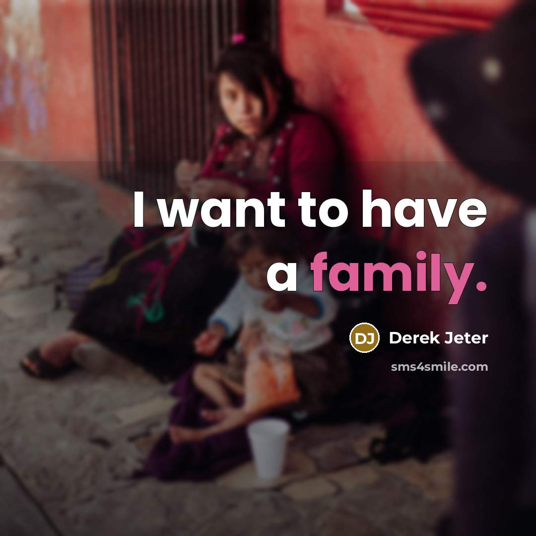 “I want to have a family.…” quote by Derek Jeter