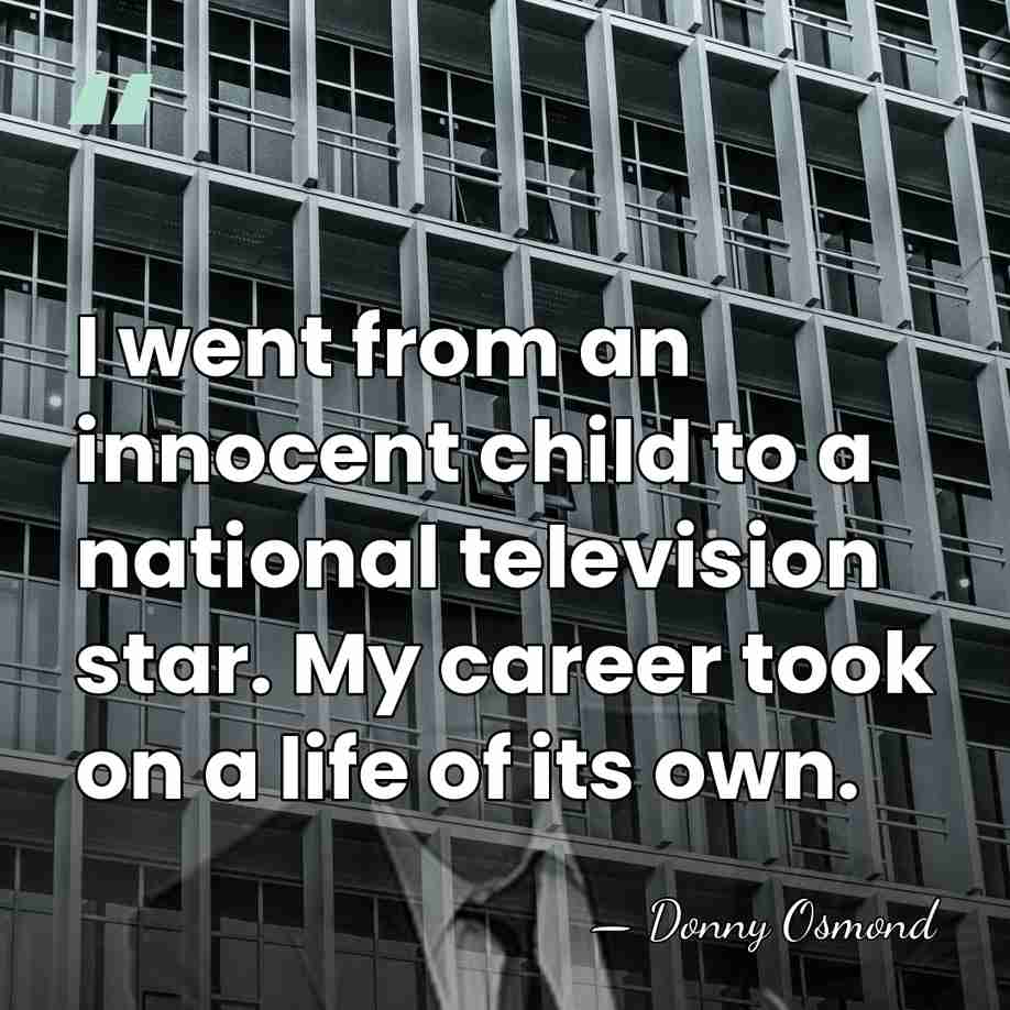 I went from an innocent child to a national television star. My&hellip; - Donny Osmond
