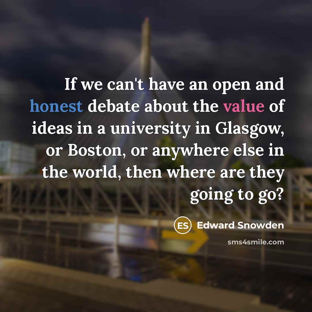 “If we can't have an open and honest debate about…” quote by Edward Snowden