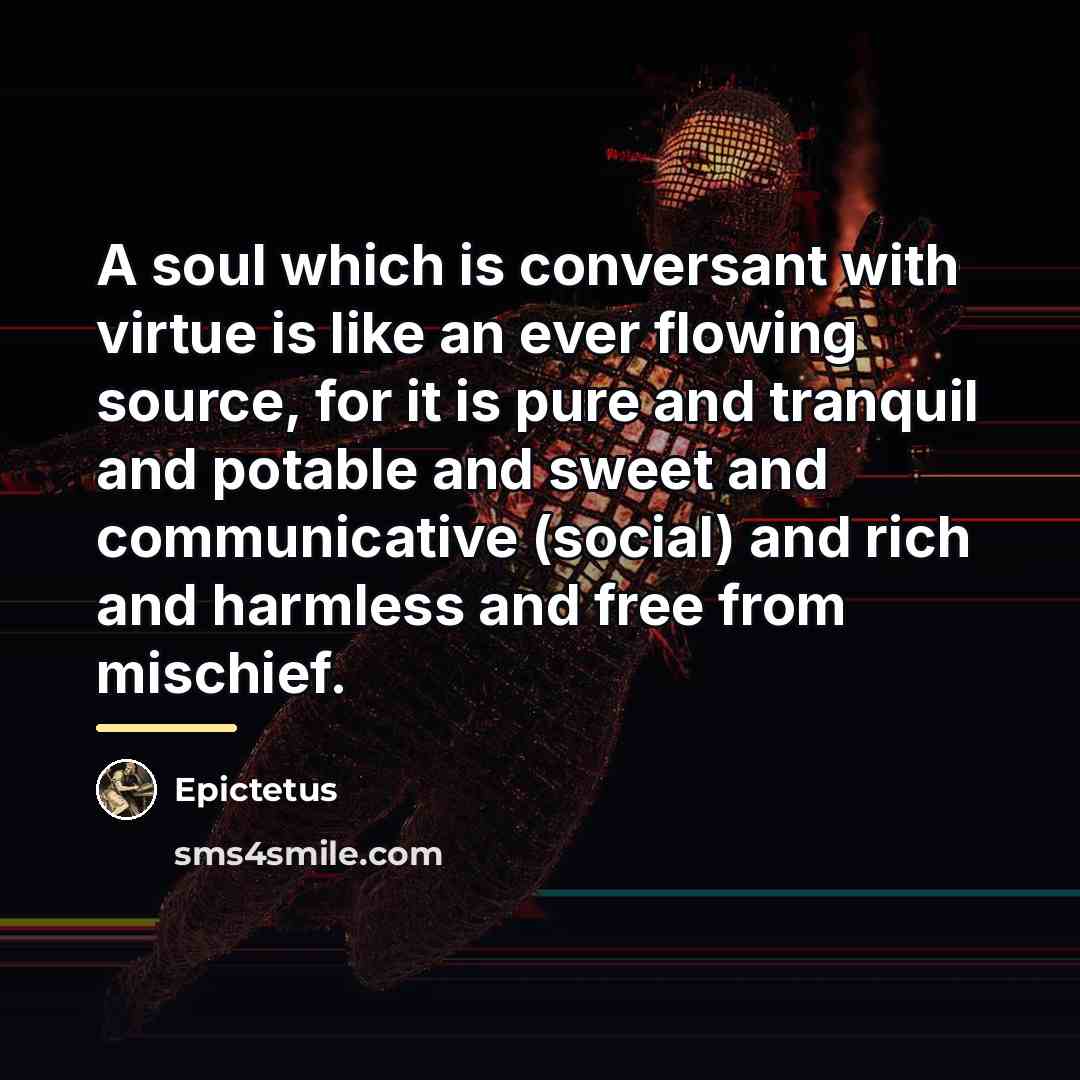“A soul which is conversant with virtue is like an…” quote by Epictetus