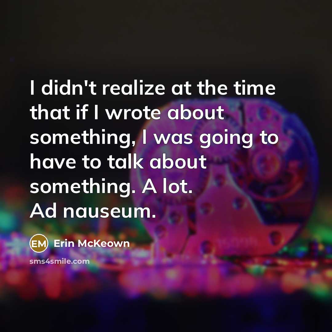 “I didn't realize at the time that if I wrote…” quote by Erin McKeown