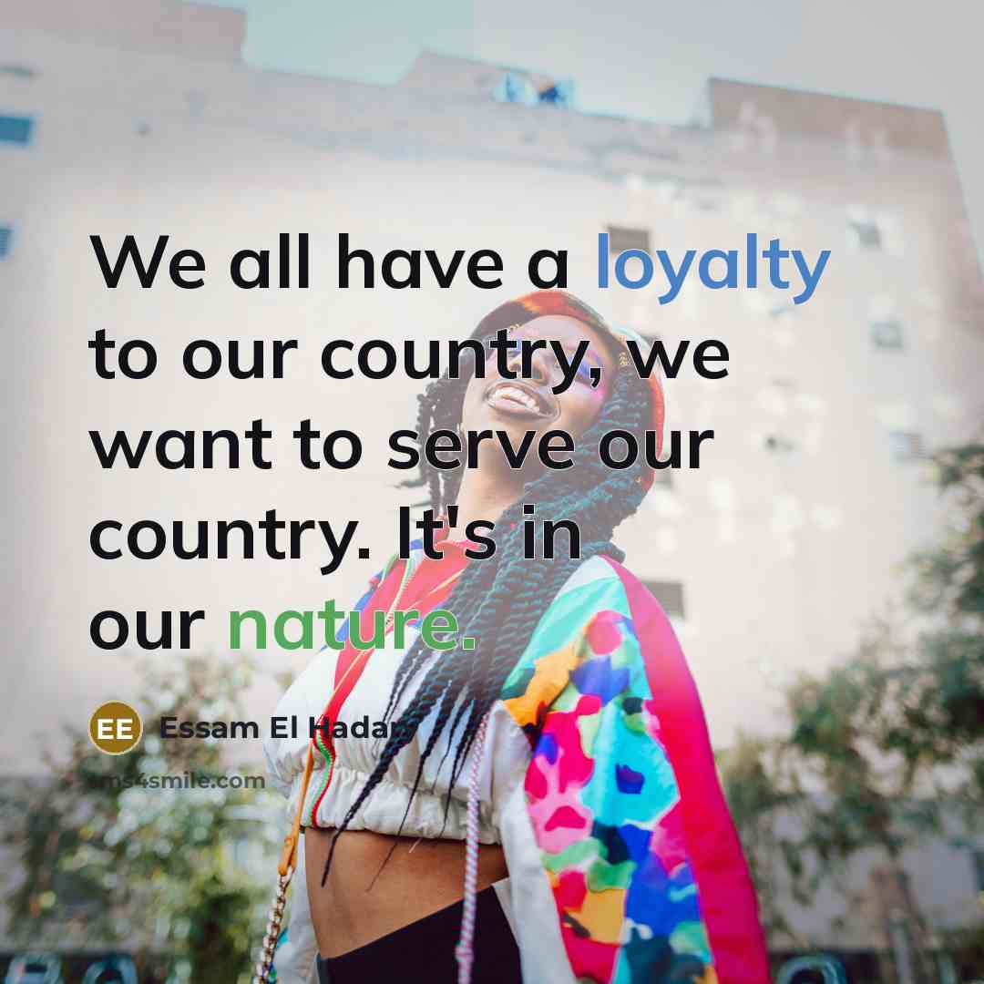“We all have a loyalty to our country, we want…” quote by Essam El Hadary