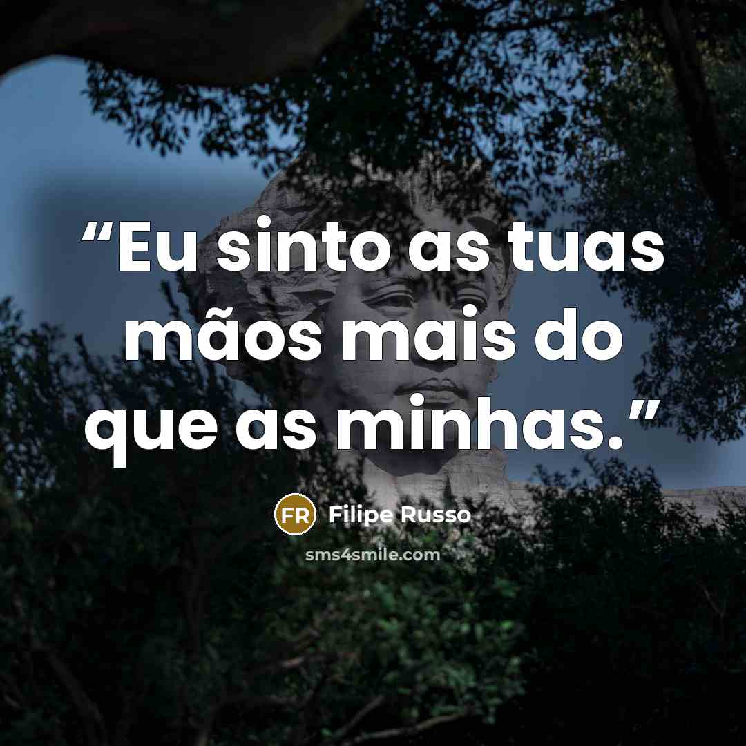 “Eu sinto as tuas mãos mais do que as minhas.” quote by Filipe Russo