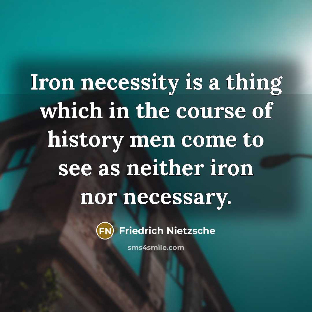 “Iron necessity is a thing which in the course of…” quote by Friedrich Nietzsche