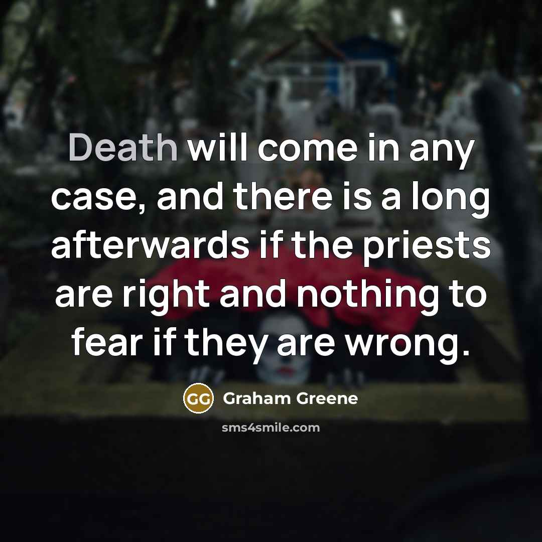 “Death will come in any case, and there is a…” quote by Graham Greene