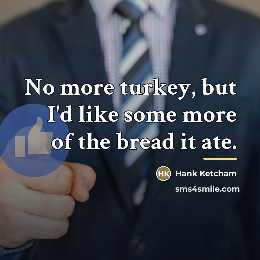 “No more turkey, but I'd like some more of the…” quote by Hank Ketcham