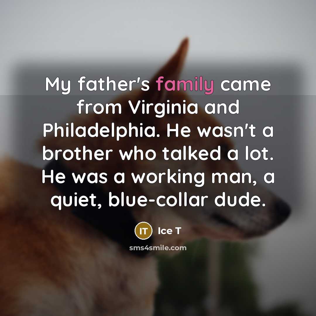 “My father's family came from Virginia and Philadelphia. He wasn't…” quote by Ice T