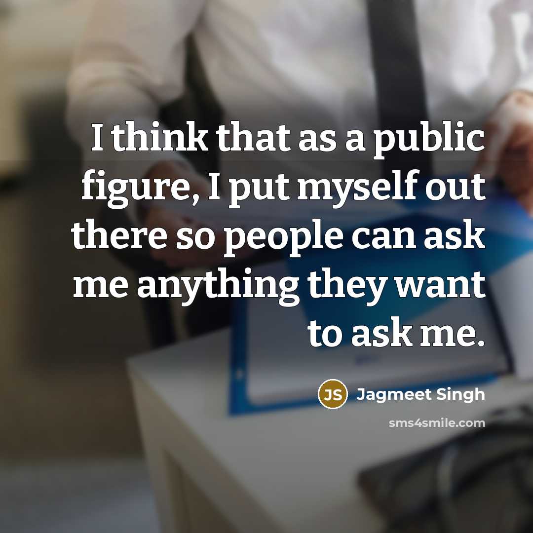 “I think that as a public figure, I put myself…” quote by Jagmeet Singh