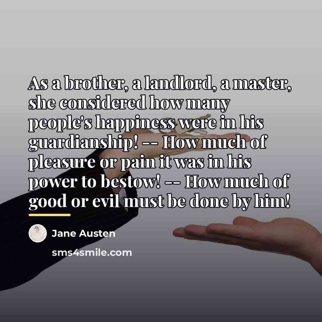 “As a brother, a landlord, a master, she considered how…” quote by Jane Austen