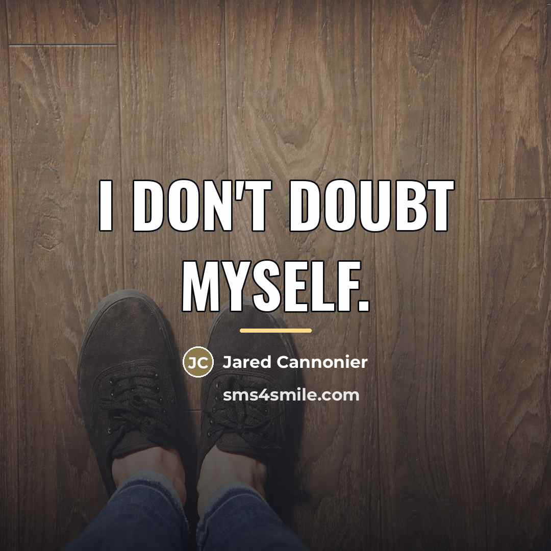 “I don't doubt myself.…” quote by Jared Cannonier
