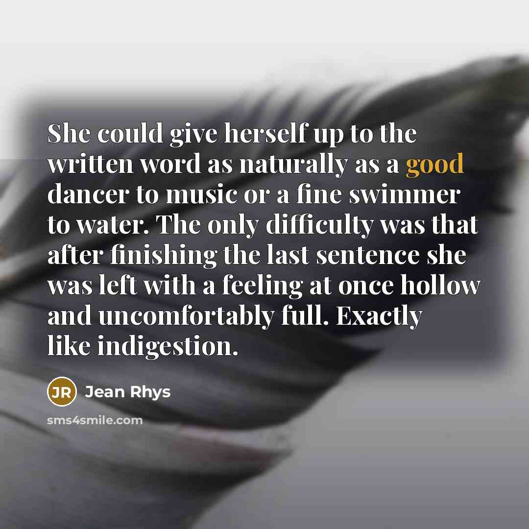 “She could give herself up to the written word as…” quote by Jean Rhys
