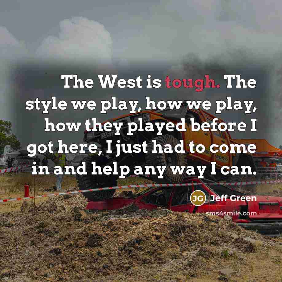 “The West is tough. The style we play, how we…” quote by Jeff Green