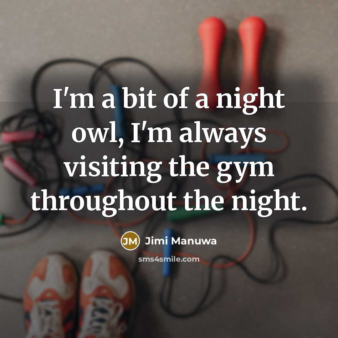“I'm a bit of a night owl, I'm always visiting…” quote by Jimi Manuwa