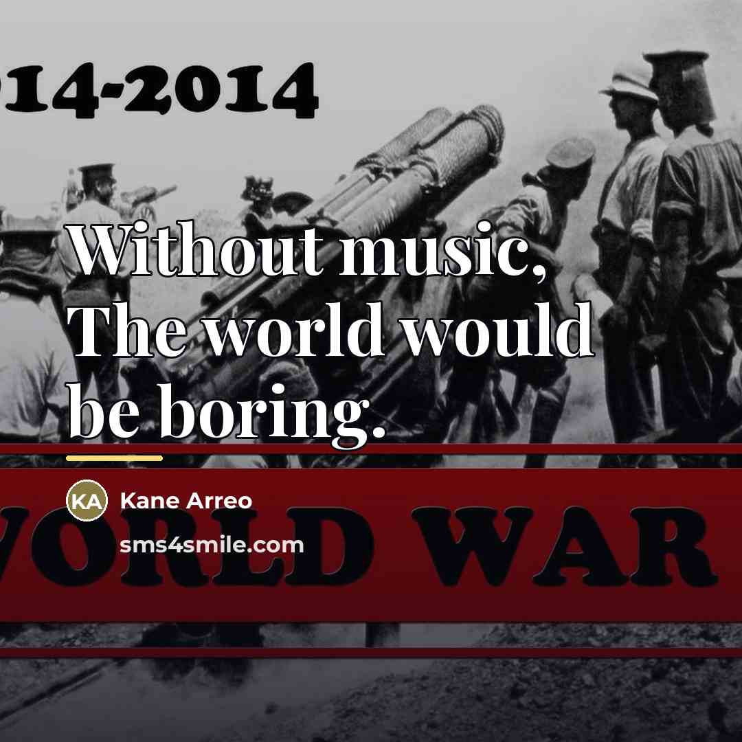 “Without music, The world would be boring.…” quote by Kane Arreo