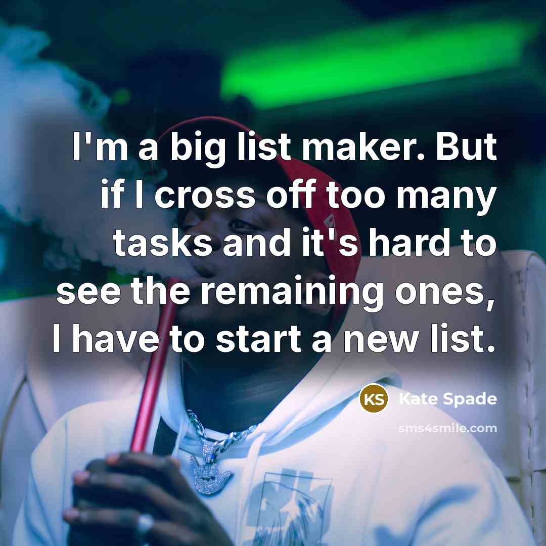 “I'm a big list maker. But if I cross off…” quote by Kate Spade