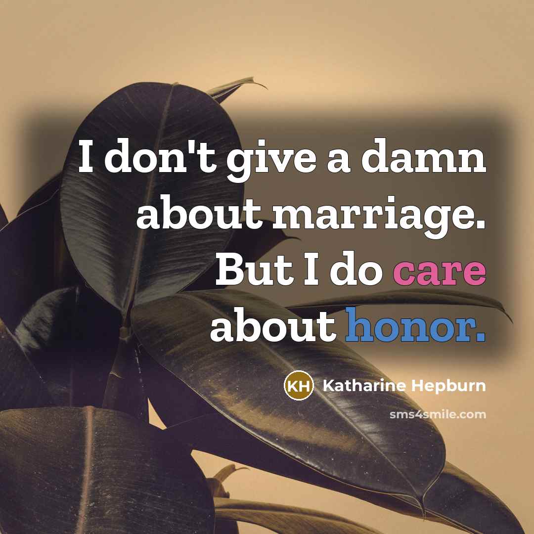 “I don't give a damn about marriage. But I do…” quote by Katharine Hepburn