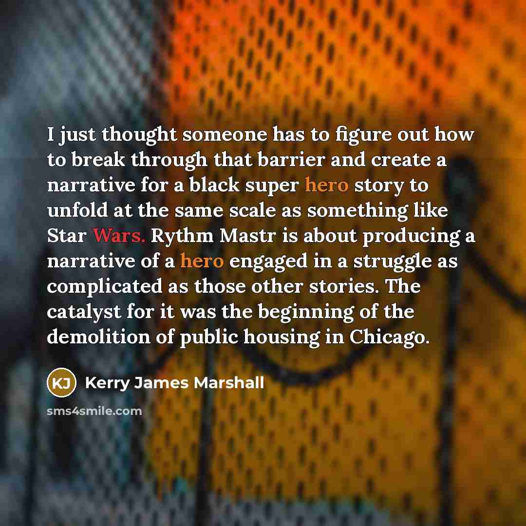 “I just thought someone has to figure out how to…” quote by Kerry James Marshall