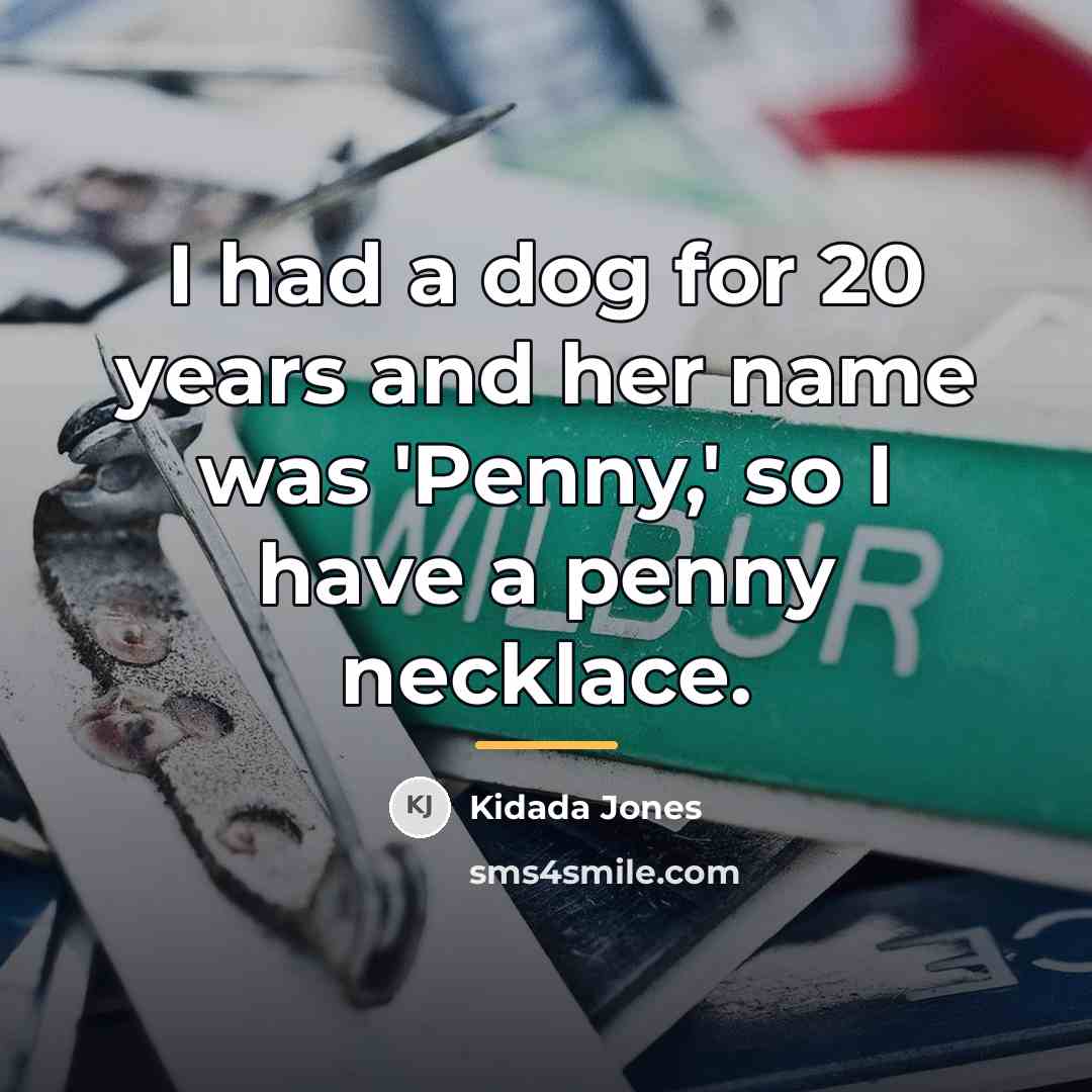 “I had a dog for 20 years and her name…” quote by Kidada Jones