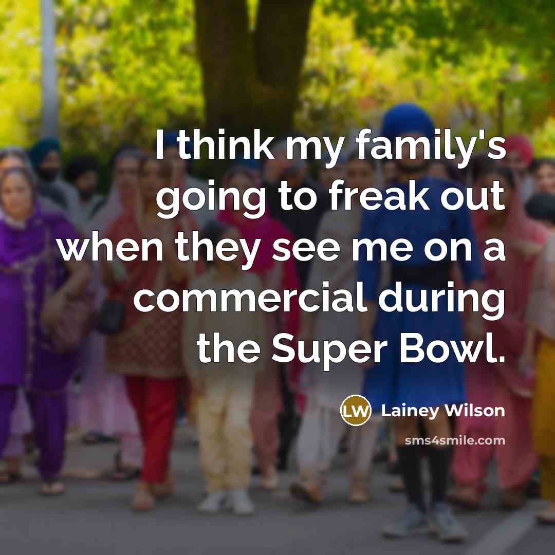 “I think my family's going to freak out when they…” quote by Lainey Wilson