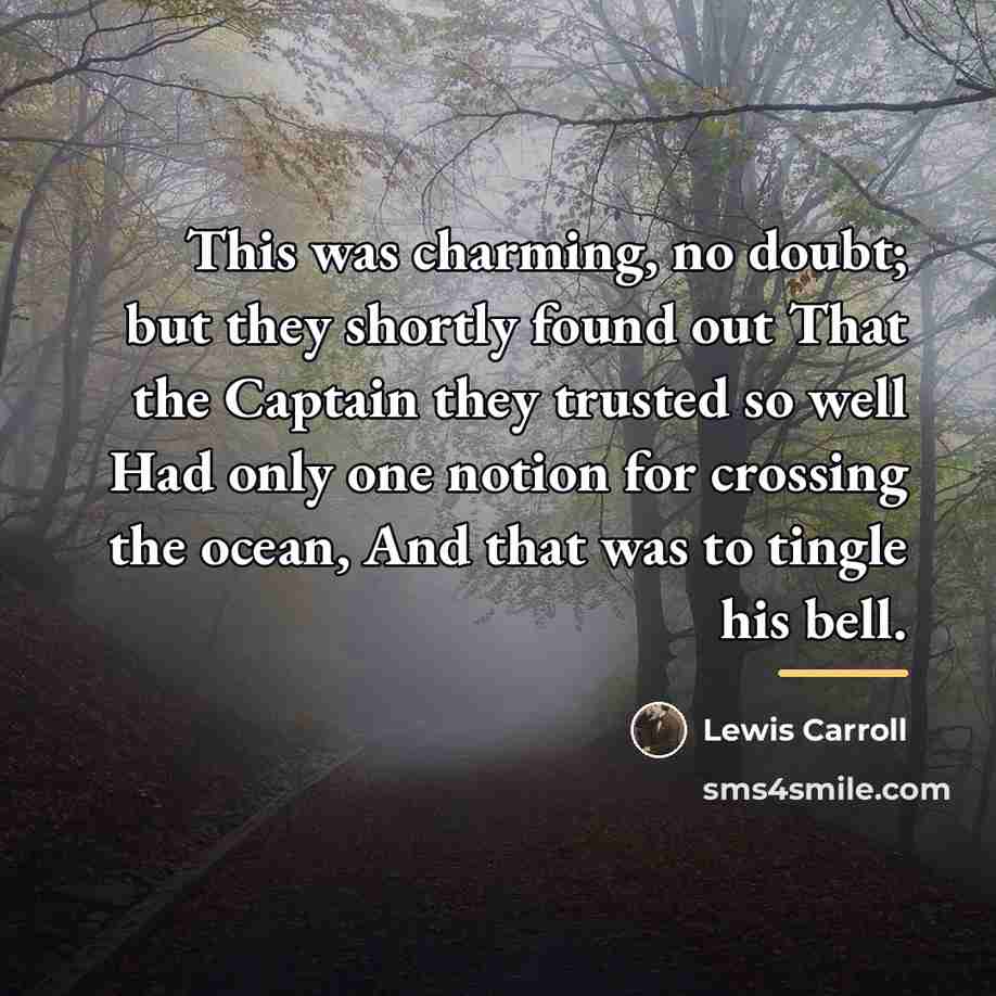 “This was charming, no doubt; but they shortly found out…” quote by Lewis Carroll