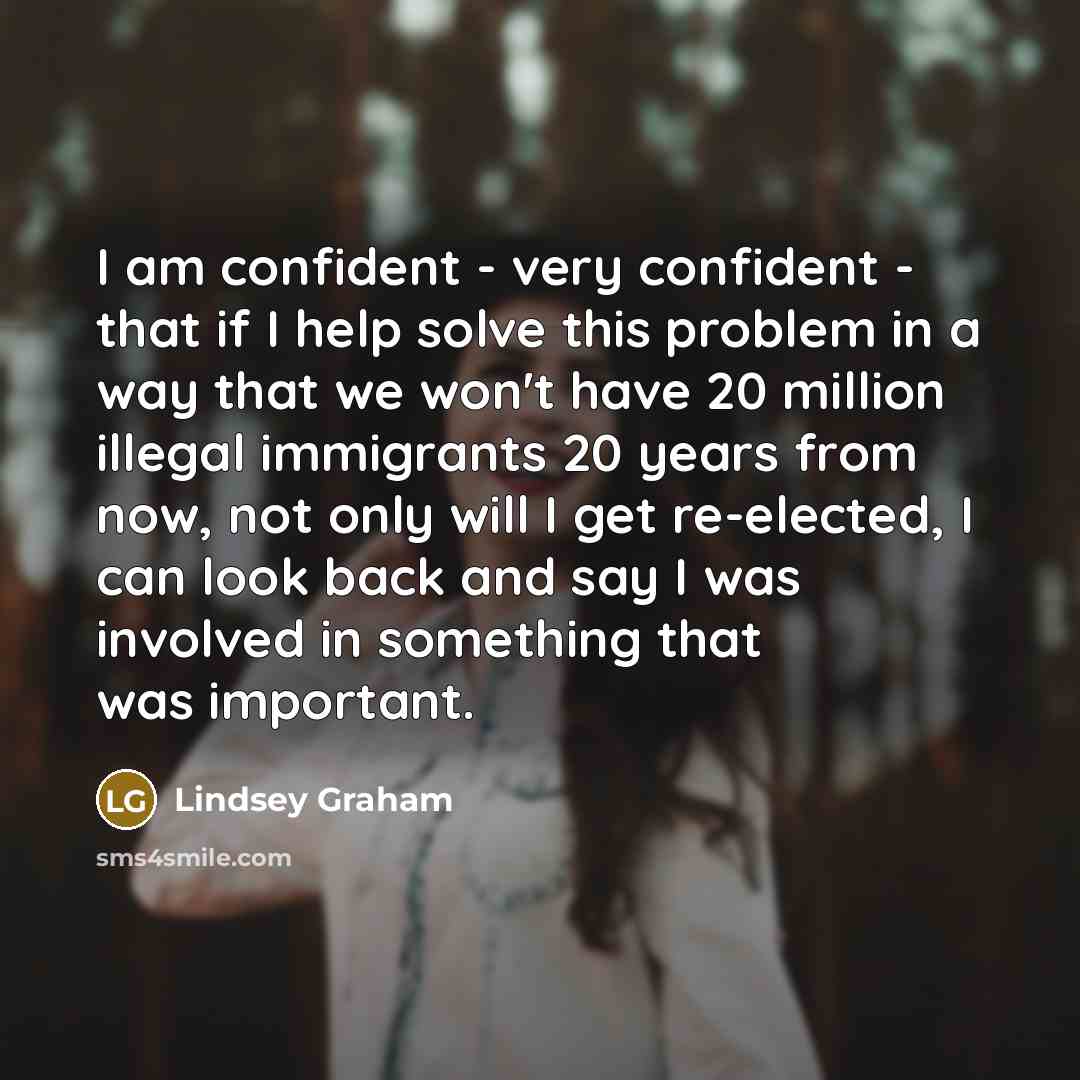 “I am confident - very confident - that if I…” quote by Lindsey Graham