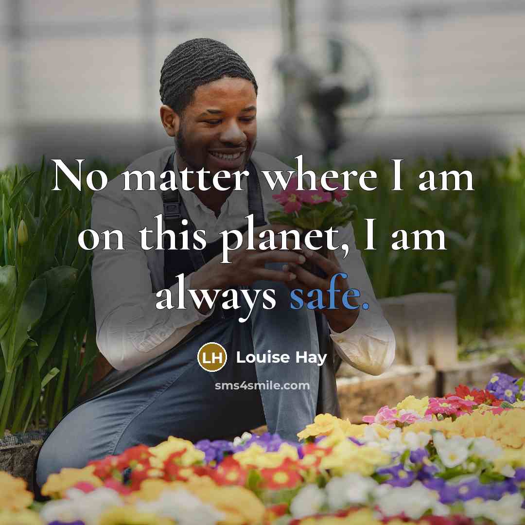 “No matter where I am on this planet, I am…” quote by Louise Hay