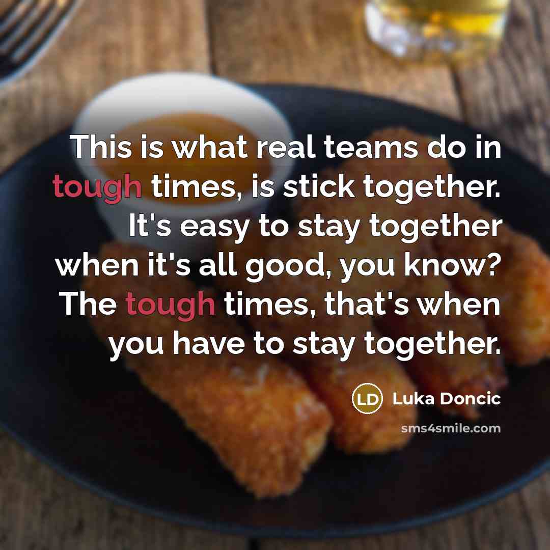 “This is what real teams do in tough times, is…” quote by Luka Doncic