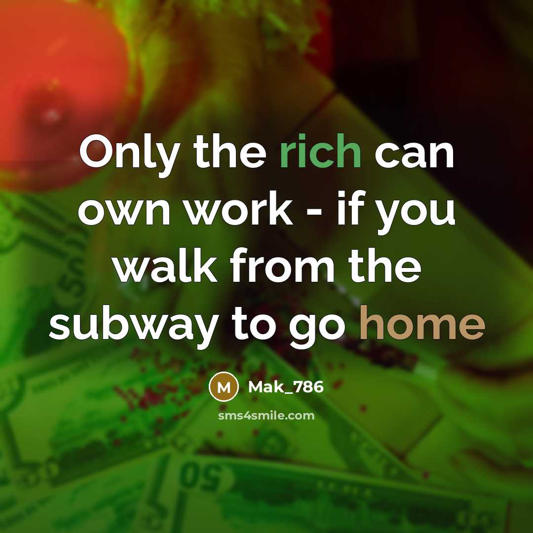 “Only the rich can own work - if you walk…” quote by Mak_786