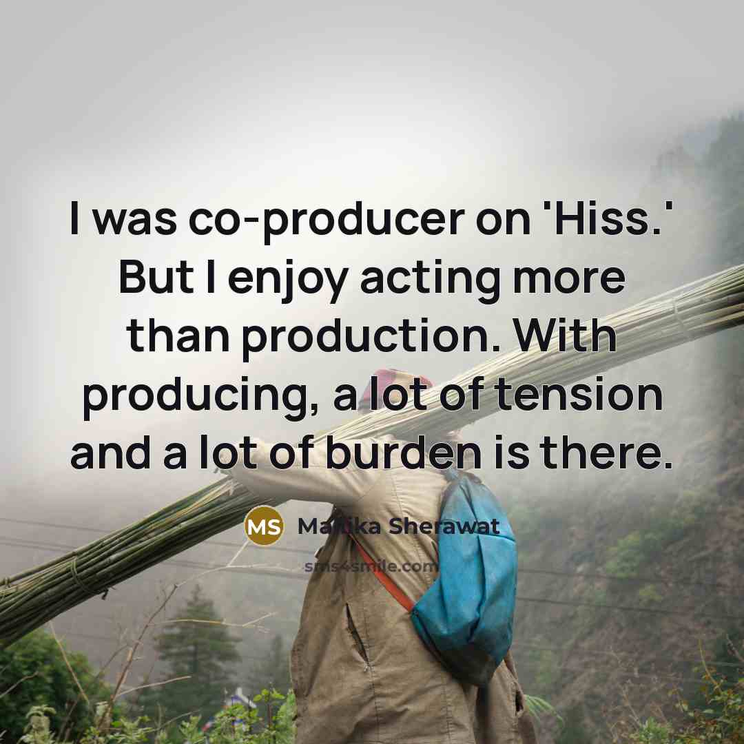 “I was co-producer on 'Hiss.' But I enjoy acting more…” quote by Mallika Sherawat