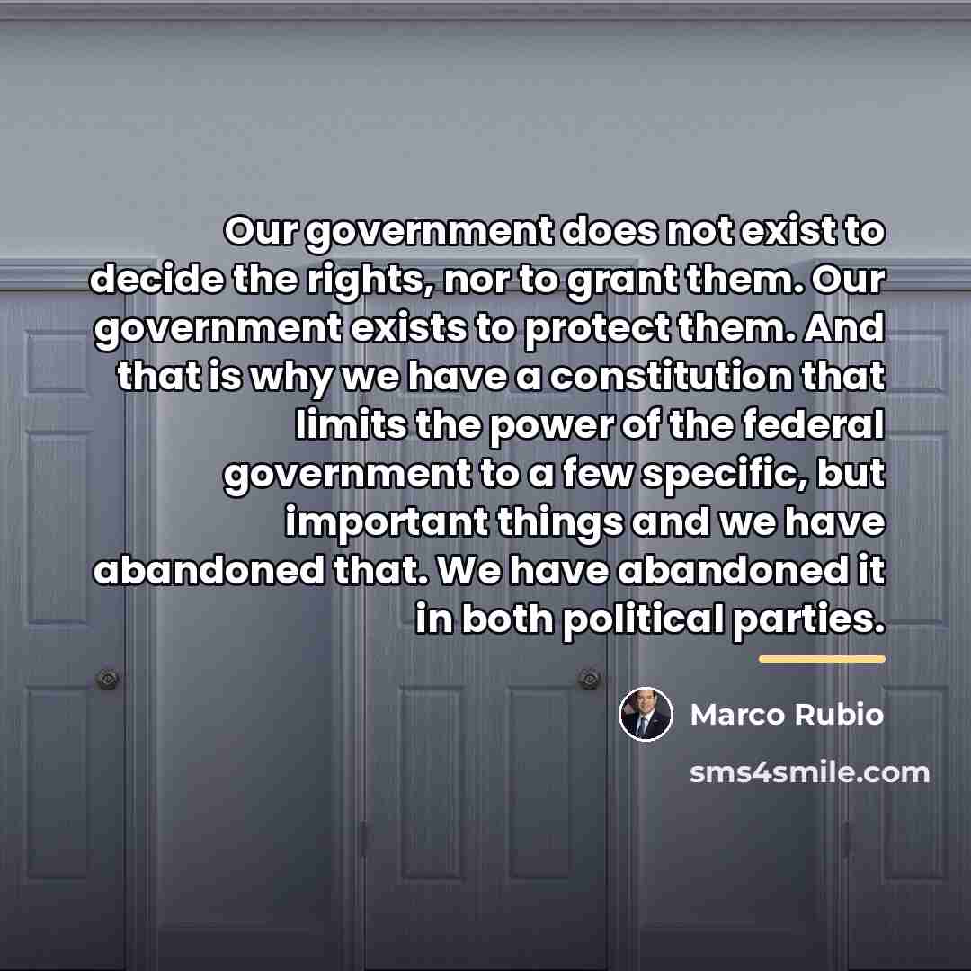 “Our government does not exist to decide the rights, nor…” quote by Marco Rubio