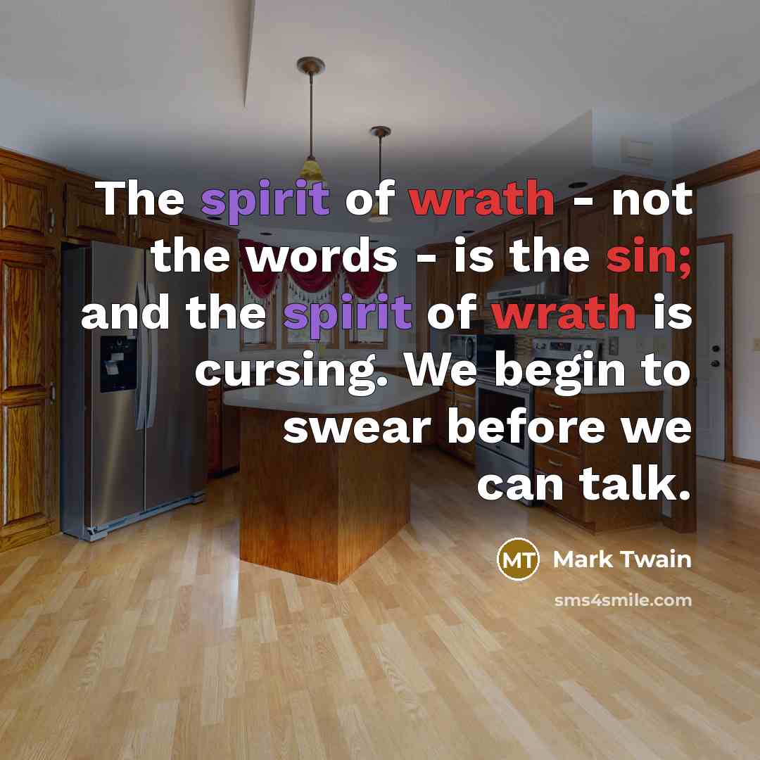 “The spirit of wrath - not the words - is…” quote by Mark Twain