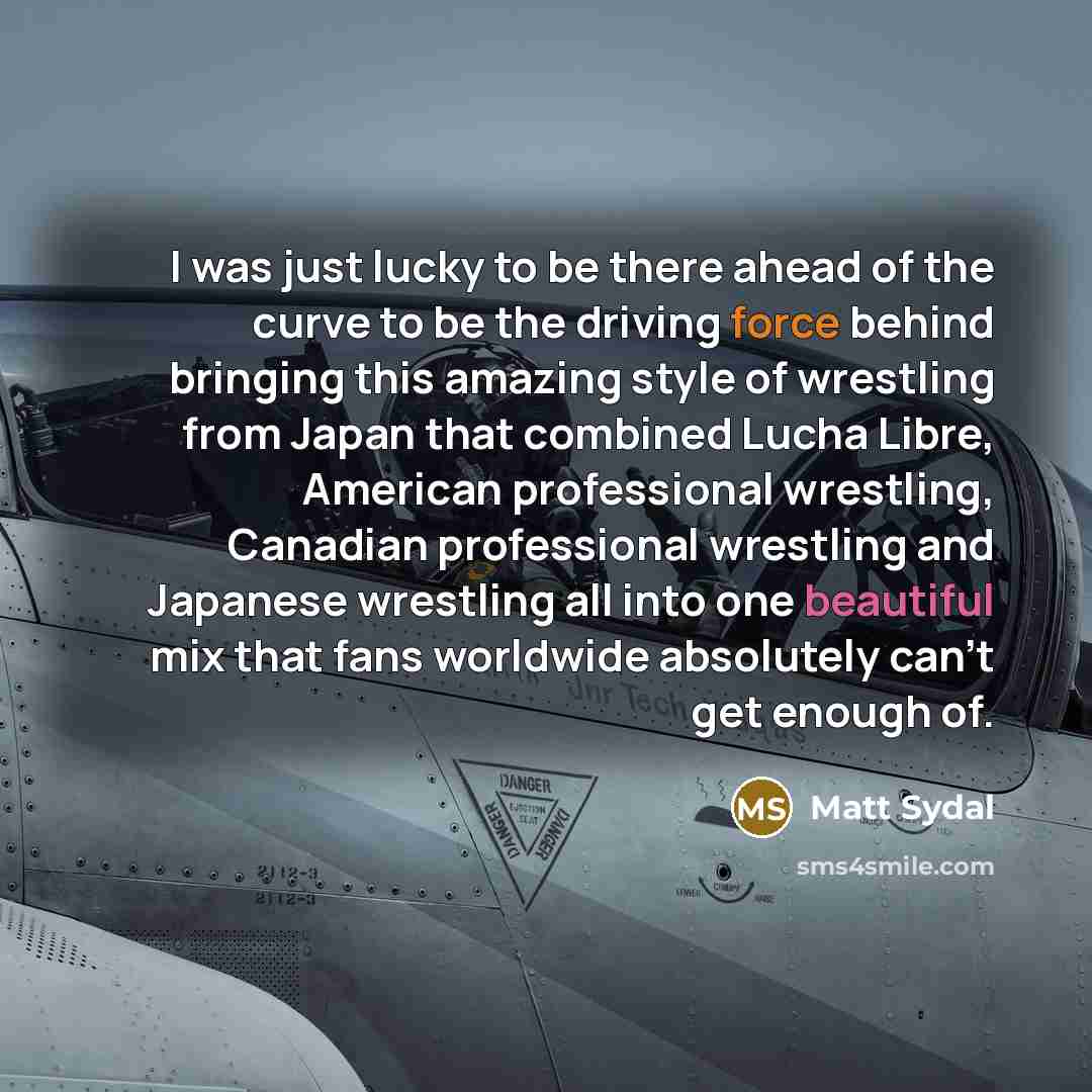 “I was just lucky to be there ahead of the…” quote by Matt Sydal