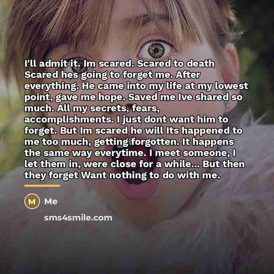 “I'll admit it. Im scared. Scared to death Scared hes…” quote by Me