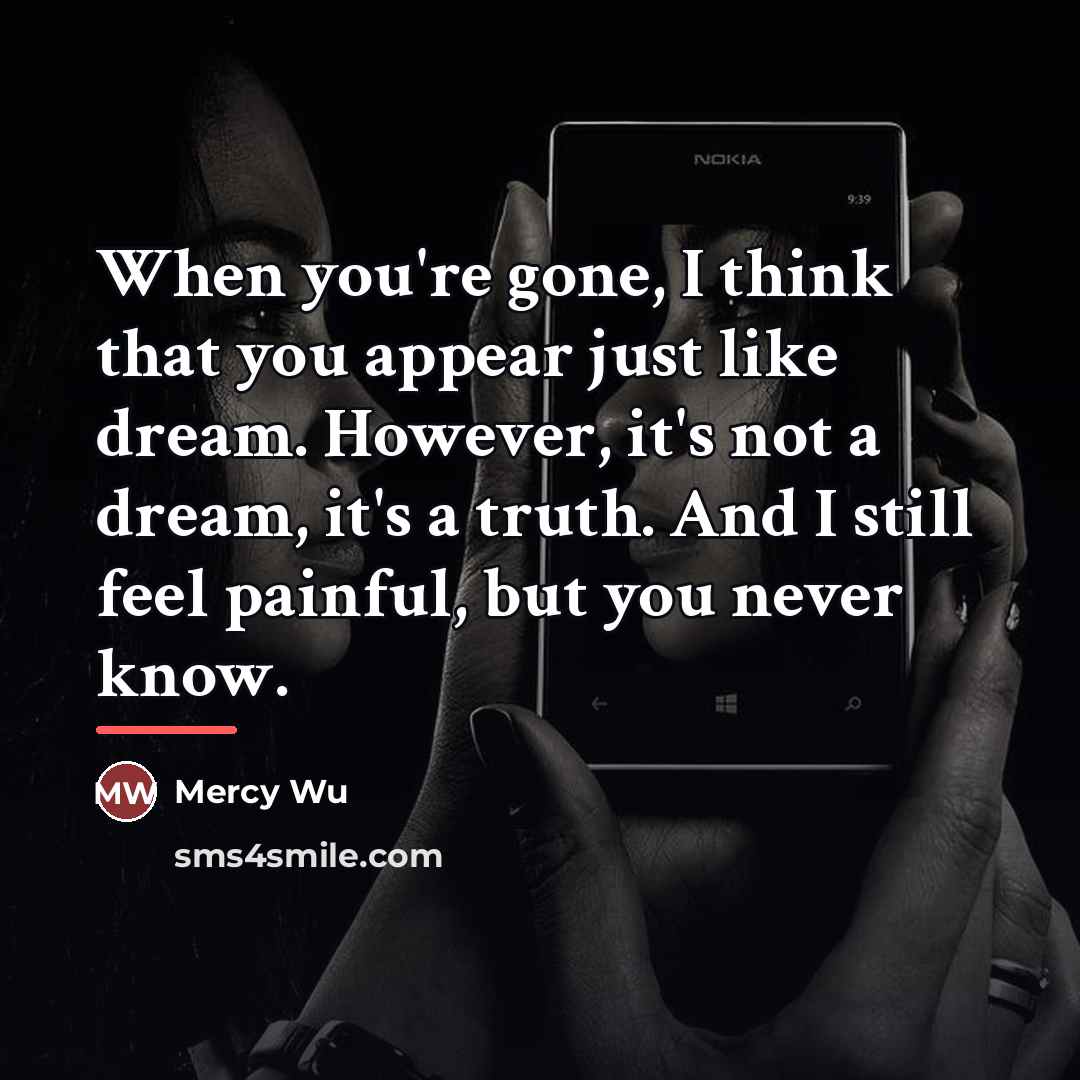 “When you're gone, I think that you appear just like…” quote by Mercy Wu