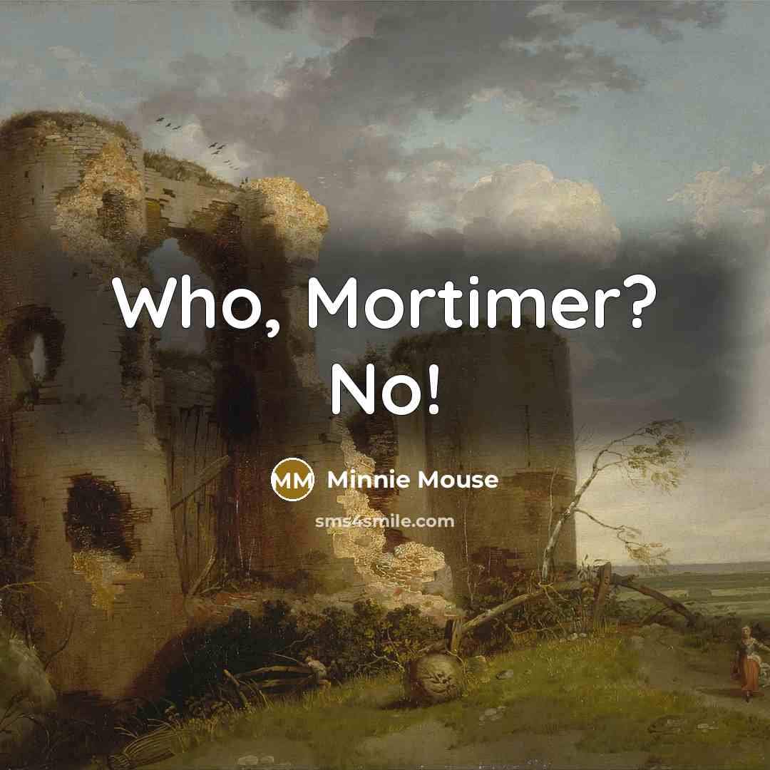 “Who, Mortimer? No!” quote by Minnie Mouse