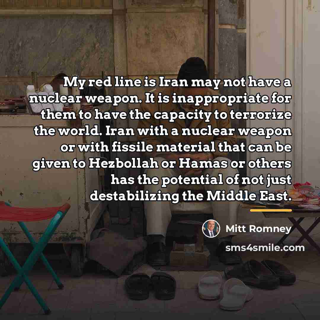 “My red line is Iran may not have a nuclear…” quote by Mitt Romney
