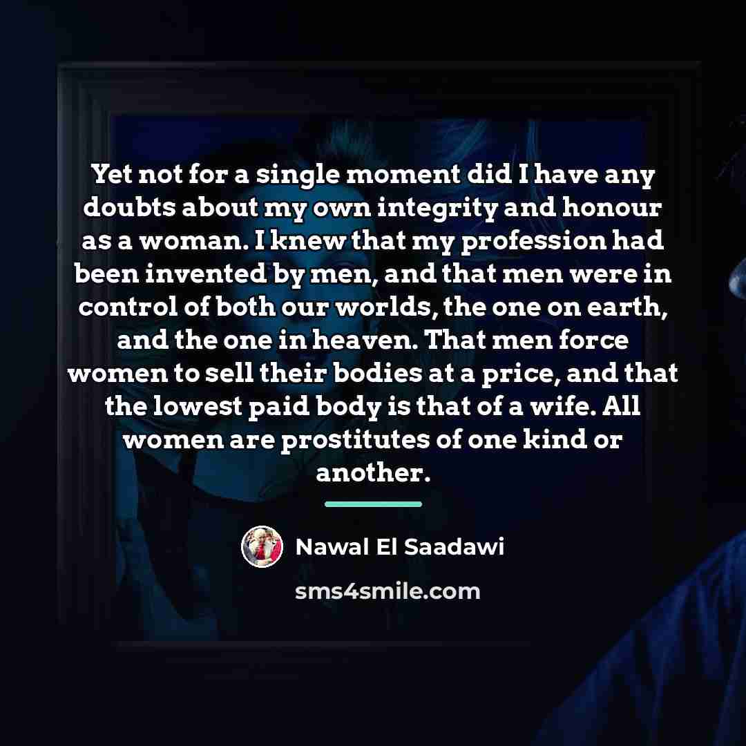 “Yet not for a single moment did I have any…” quote by Nawal El Saadawi