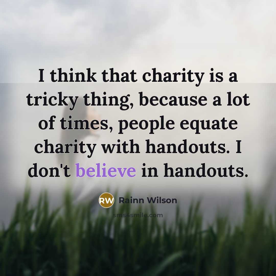 “I think that charity is a tricky thing, because a…” quote by Rainn Wilson